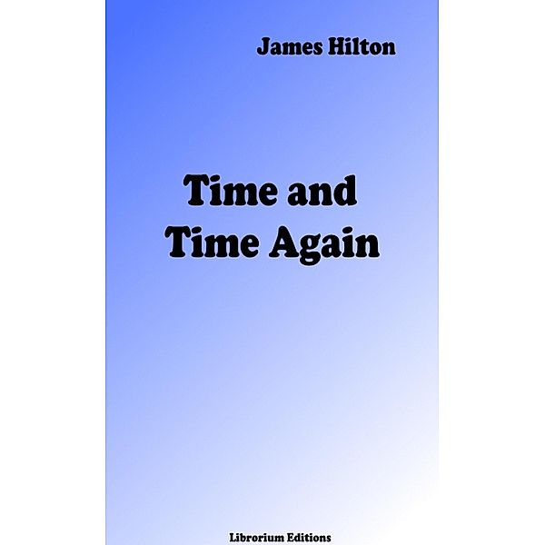 Time and Time Again, James Hilton