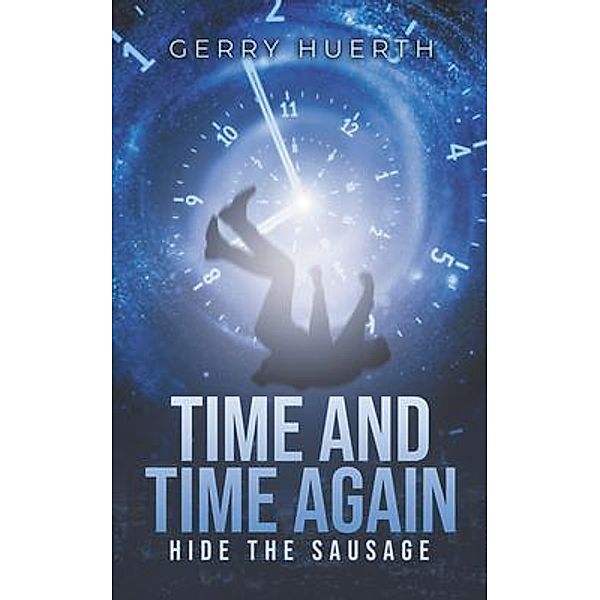 Time and Time Again / LitPrime Solutions, Gerry Huerth