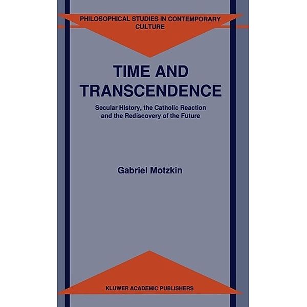 Time and Transcendence / Philosophical Studies in Contemporary Culture Bd.1, G. Motzkin