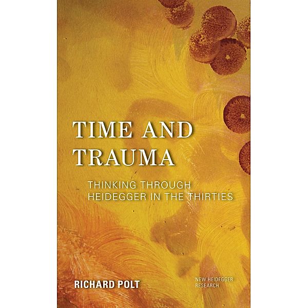 Time and Trauma / New Heidegger Research, Richard Polt