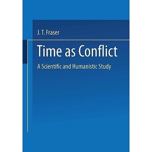Time as Conflict / Wissenschaft und Kultur Bd.35, J. T. Fraser