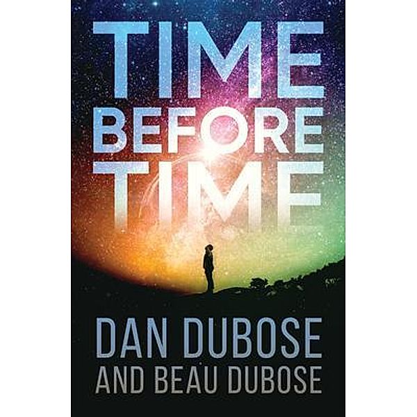 TIME BEFORE TIME, Dan Dubose, Beau Dubose