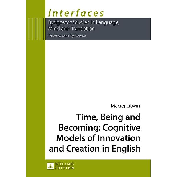 Time, Being and Becoming: Cognitive Models of Innovation and Creation in English, Litwin Maciej Litwin