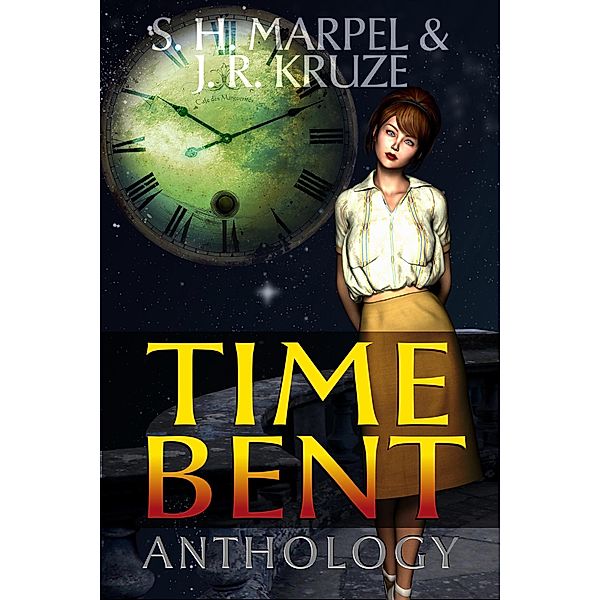 Time Bent Anthology (Ghost Hunter Mystery Parable Anthology) / Ghost Hunter Mystery Parable Anthology, S. H. Marpel, J. R. Kruze