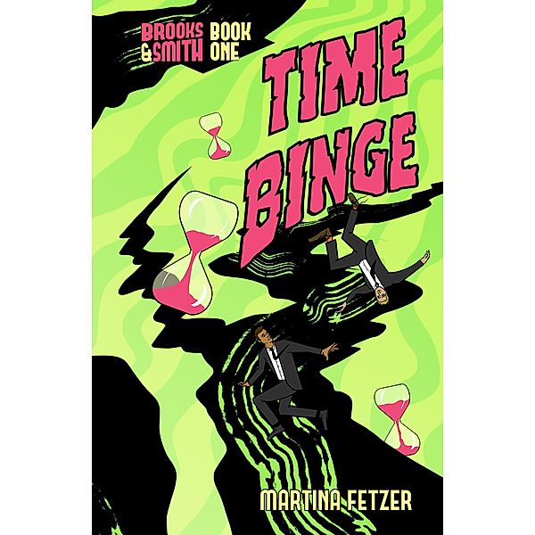 Time Binge (Brooks & Smith, #1) / Brooks & Smith, Martina Fetzer