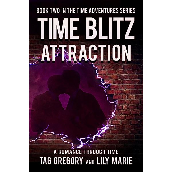 Time Blitz: Attraction (Time Adventures Series, #2) / Time Adventures Series, Tag Gregory, Lily Marie