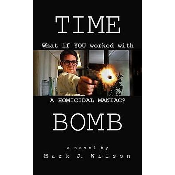 Time Bomb / Mark J. Wilson, Mark Wilson