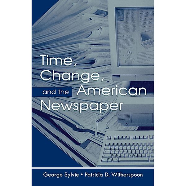 Time, Change, and the American Newspaper, George Sylvie, Patricia D. Witherspoon