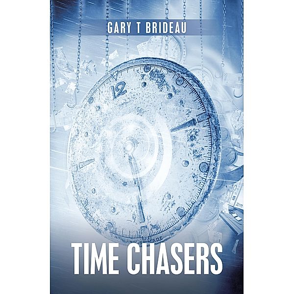 Time Chasers, Gary T Brideau