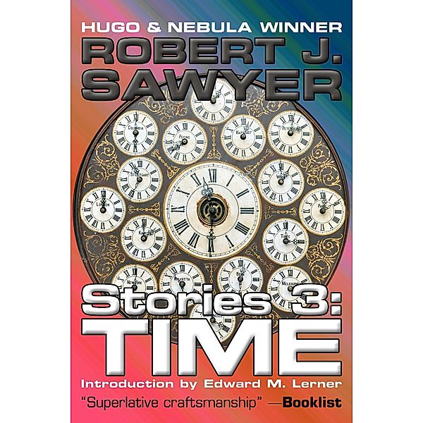 Time (Complete Short Fiction, #3) / Complete Short Fiction, Robert J. Sawyer