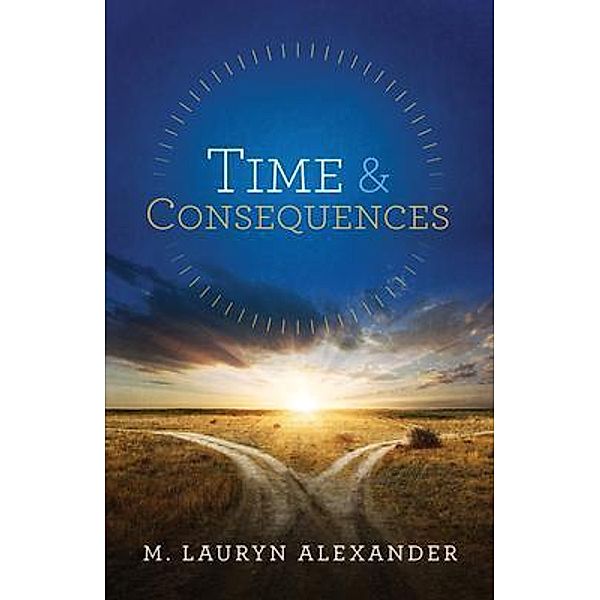 Time & Consequences, M. Lauryn Alexander