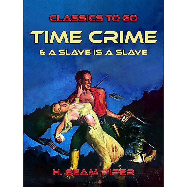 Time Crime &  A Slave Is A Slave, H. Beam Piper