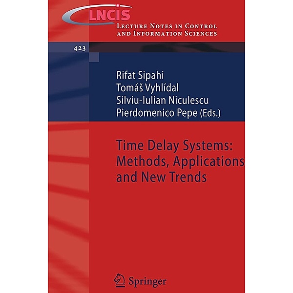Time Delay Systems: Methods, Applications and New Trends / Lecture Notes in Control and Information Sciences Bd.423