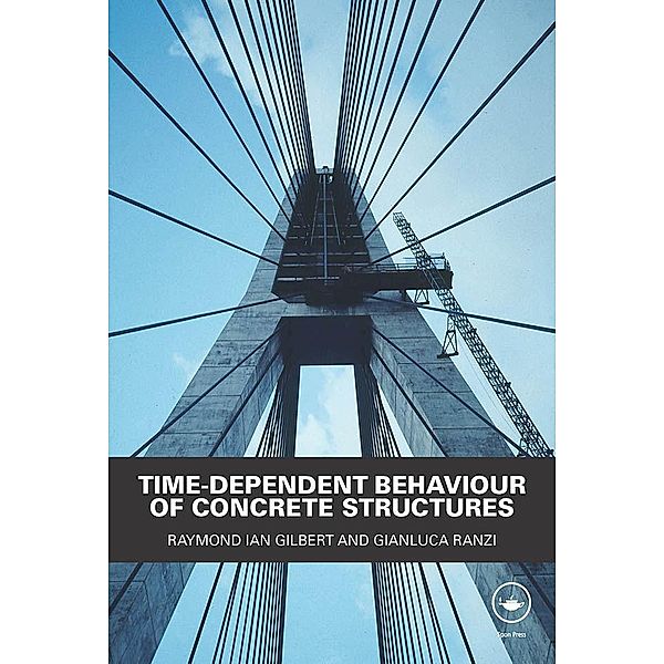 Time-Dependent Behaviour of Concrete Structures, Raymond Ian Gilbert, Gianluca Ranzi