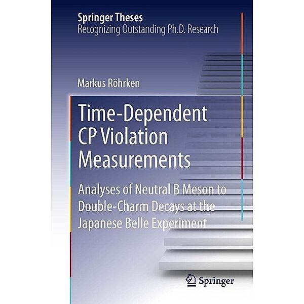 Time-Dependent CP Violation Measurements / Springer Theses, Markus Röhrken