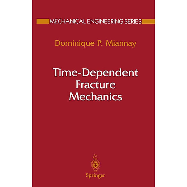 Time-Dependent Fracture Mechanics, Dominique P. Miannay