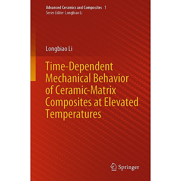 Time-Dependent Mechanical Behavior of Ceramic-Matrix Composites at Elevated Temperatures, Longbiao Li