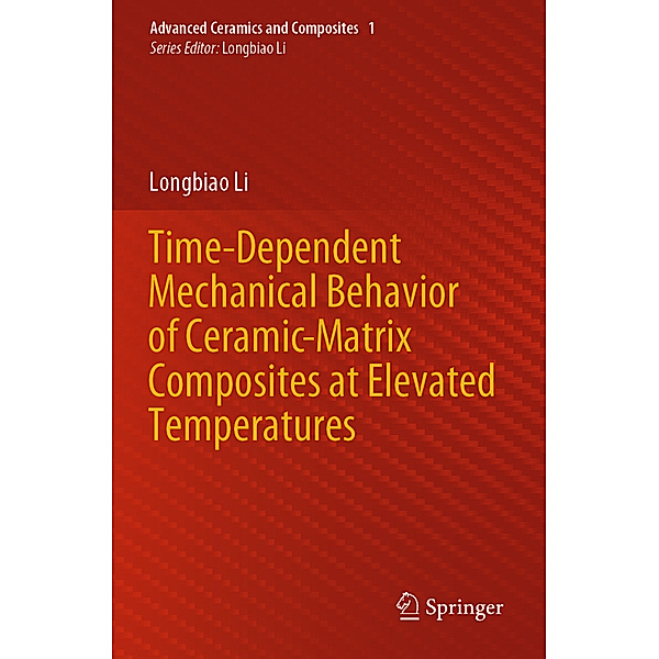 Time-Dependent Mechanical Behavior of Ceramic-Matrix Composites at Elevated Temperatures, Longbiao Li