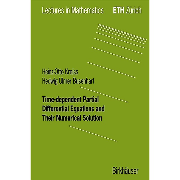 Time-dependent Partial Differential Equations and Their Numerical Solution / Lectures in Mathematics. ETH Zürich, Heinz-Otto Kreiss, Hedwig Ulmer Busenhart
