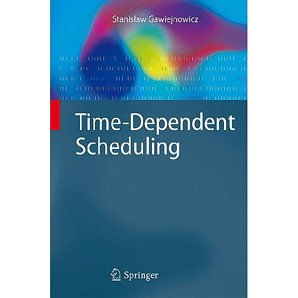 Time-Dependent Scheduling, Stanislaw Gawiejnowicz