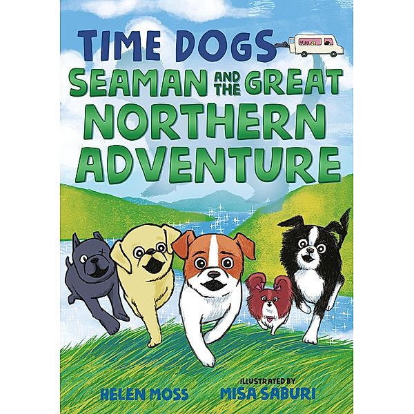 Time Dogs: Seaman and the Great Northern Adventure / Time Dogs Bd.2, Helen Moss