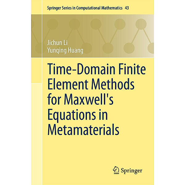 Time-Domain Finite Element Methods for Maxwell's Equations in Metamaterials, Jichun Li, Yunqing Huang