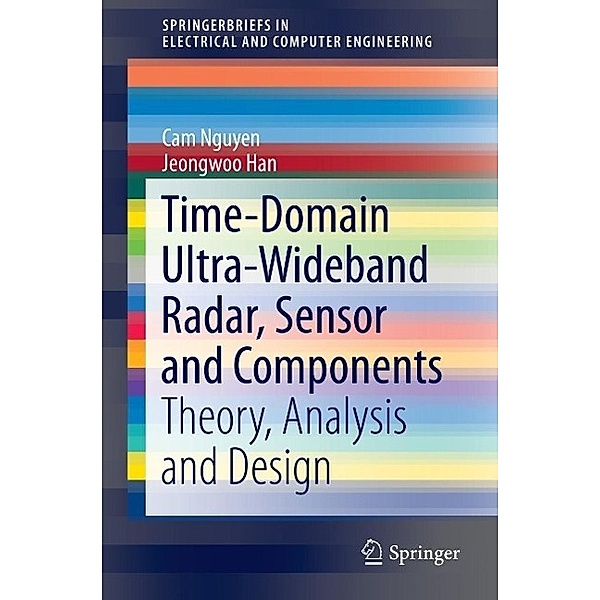 Time-Domain Ultra-Wideband Radar, Sensor and Components / SpringerBriefs in Electrical and Computer Engineering, Cam Nguyen, Jeongwoo Han