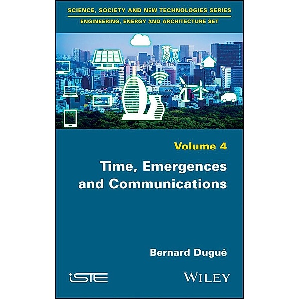 Time, Emergences and Communications, Bernard Dugue