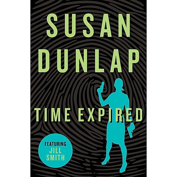 Time Expired / The Jill Smith Mysteries, Susan Dunlap