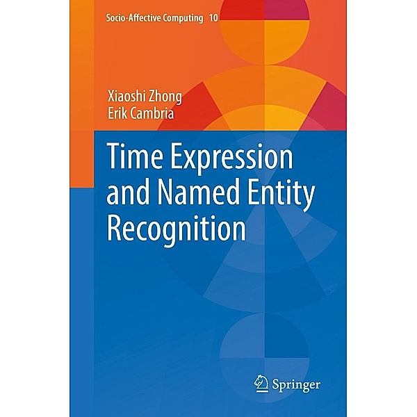 Time Expression and Named Entity Recognition / Socio-Affective Computing Bd.10, Xiaoshi Zhong, Erik Cambria