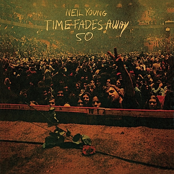 Time Fades Away(50th Anniversary Edition), Neil Young