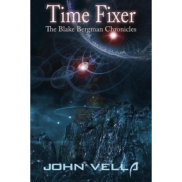 Time Fixer - The Blake Bergman Chronicles / Time Fixer, John Vella