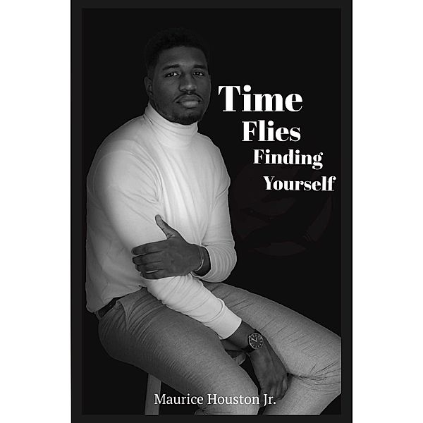 Time Flies Finding Yourself, Maurice Houston