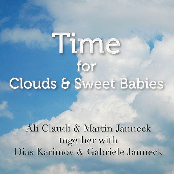 Time For Clouds & Sweet Babies, Ali Claudi & Janneck Martin with Karimov Dias