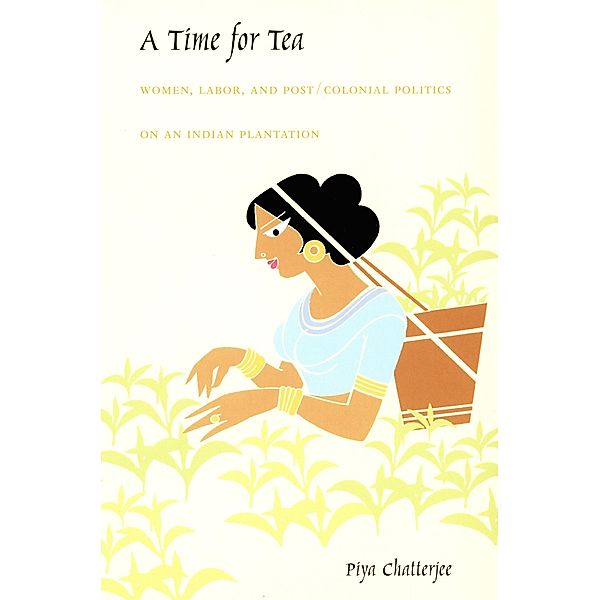 Time for Tea / a John Hope Franklin Center Book, Chatterjee Piya Chatterjee