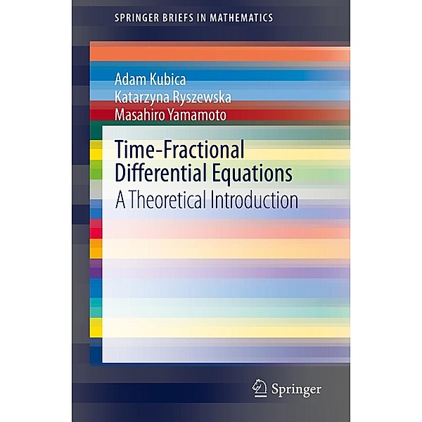 Time-Fractional Differential Equations / SpringerBriefs in Mathematics, Adam Kubica, Katarzyna Ryszewska, Masahiro Yamamoto
