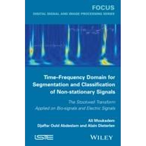 Time-Frequency Domain for Segmentation and Classification of Non-stationary Signals, Ali Moukadem, Djaffar Ould Abdeslam, Alain Dieterlen