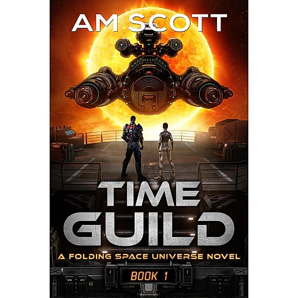 Time Guild 1 (Folding Space Series, #8) / Folding Space Series, Am Scott