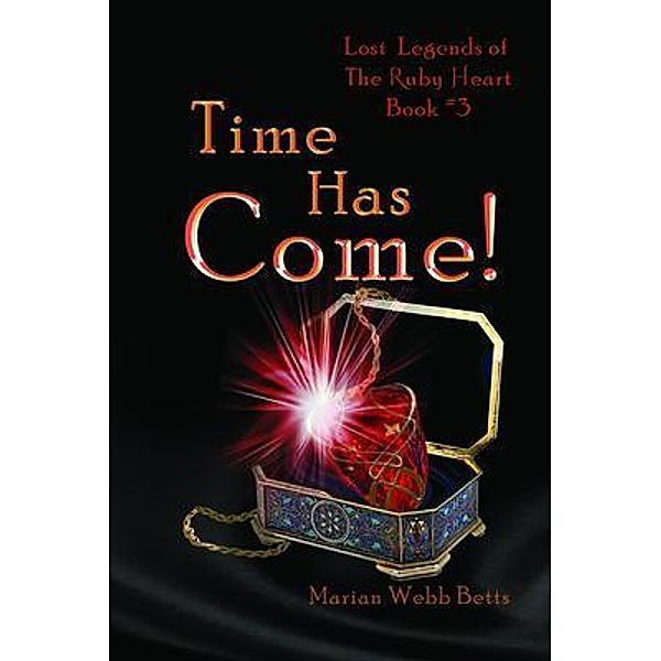Time Has Come! / Lost Legends Publishing, llc, Marian Webb Betts