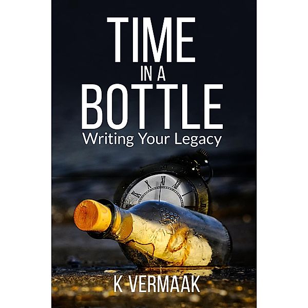 Time in a Bottle (What Would a Successful Author Do, #1) / What Would a Successful Author Do, K. Vermaak