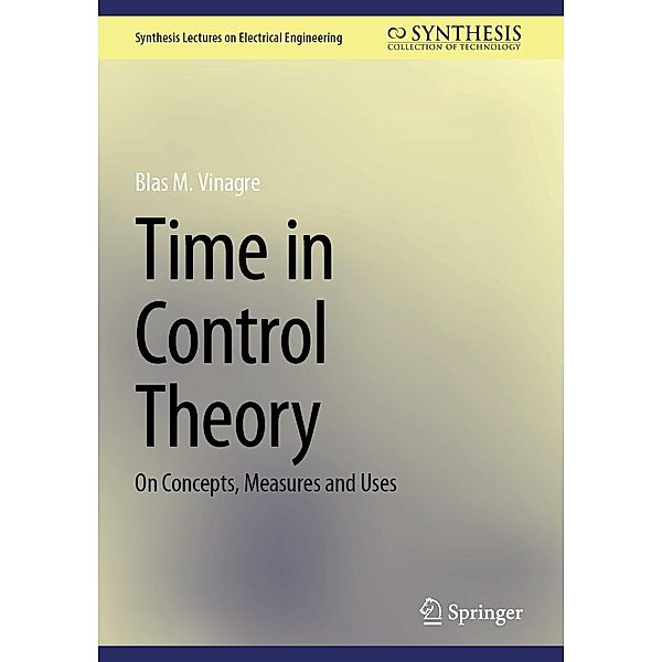 Time in Control Theory / Synthesis Lectures on Electrical Engineering, Blas M. Vinagre