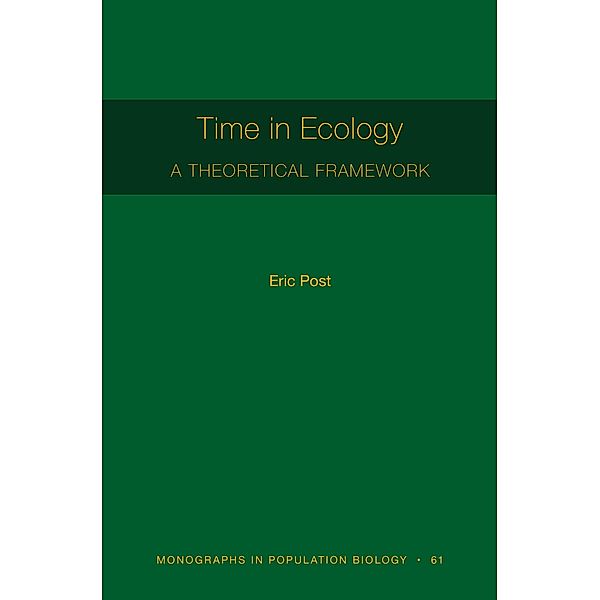 Time in Ecology / Monographs in Population Biology Bd.61, Eric Post