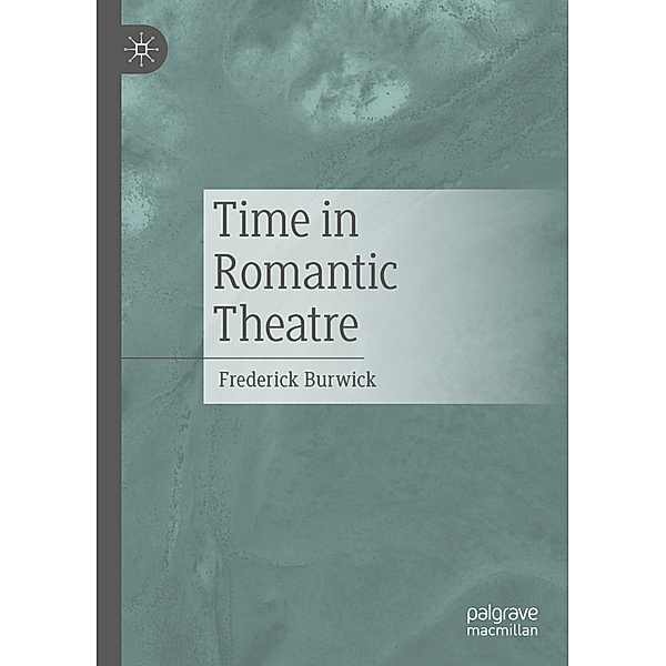 Time in Romantic Theatre, Frederick Burwick