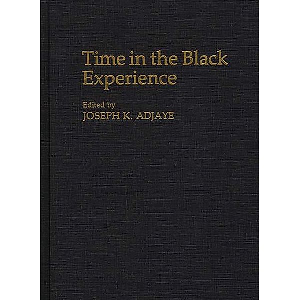 Time in the Black Experience, Joseph K. Adjaye