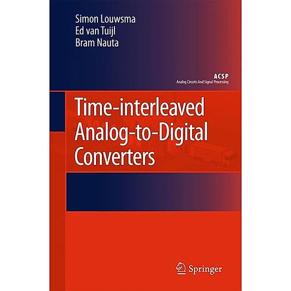 Time-interleaved Analog-to-Digital Converters, Simon Louwsma, Ed van Tuijl, Bram Nauta