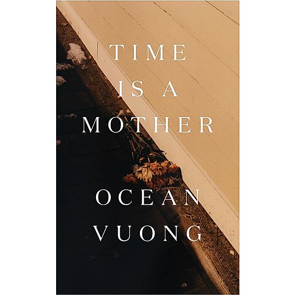 Time is a Mother, Ocean Vuong