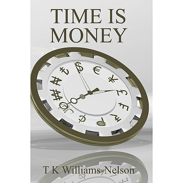 Time Is Money, T K Williams-Nelson