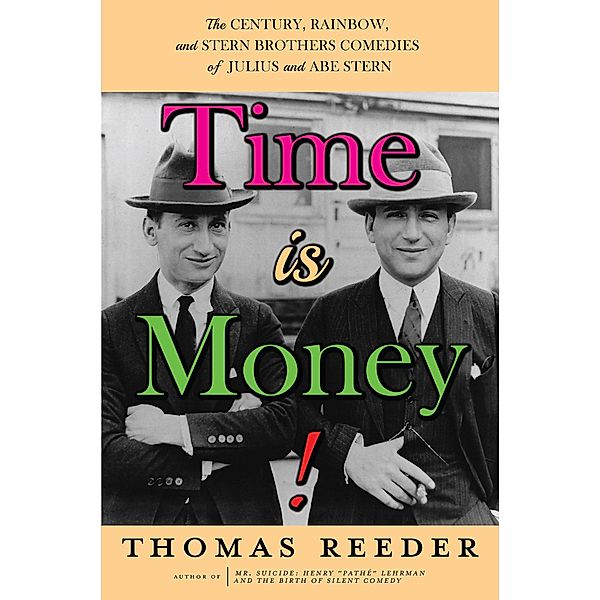 Time is Money! The Century, Rainbow, and Stern Brothers Comedies of Julius and Abe Stern, Thomas Reeder