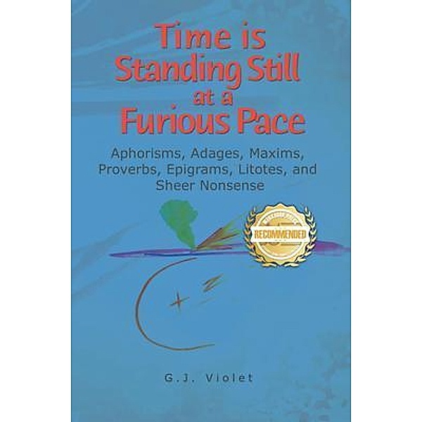 Time is Standing Still at a Furious Pace / WorkBook Press, G. J. Violet