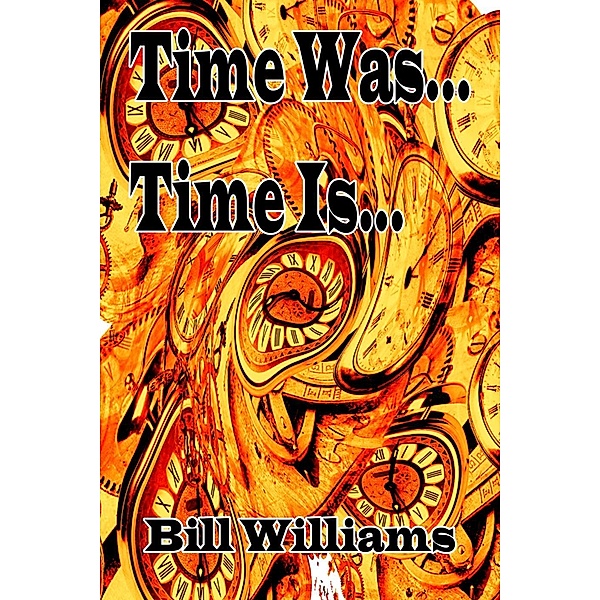 Time Is... Time Was..., Bill Williams